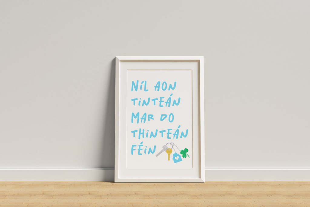 Níl Aon Tinteán Mar Do Thinteán Féin | There's No Place Like Home Print |  Irish Seanfhocail Print
