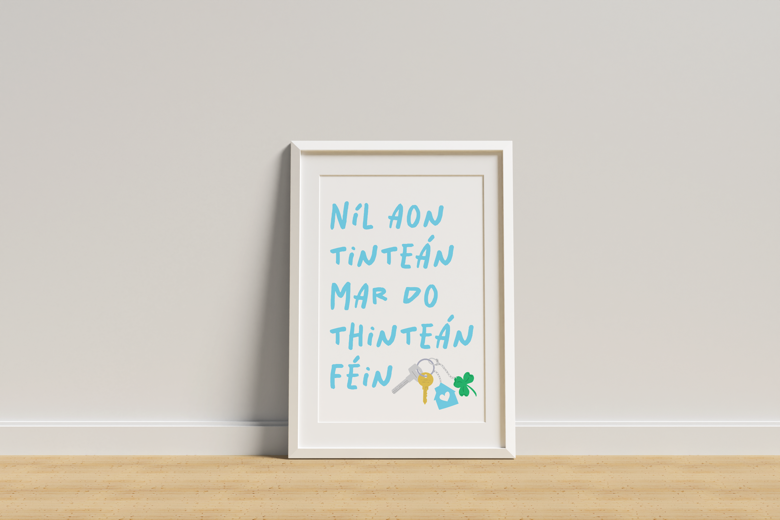 Níl Aon Tinteán Mar Do Thinteán Féin | There's No Place Like Home Print |  Irish Seanfhocail Print