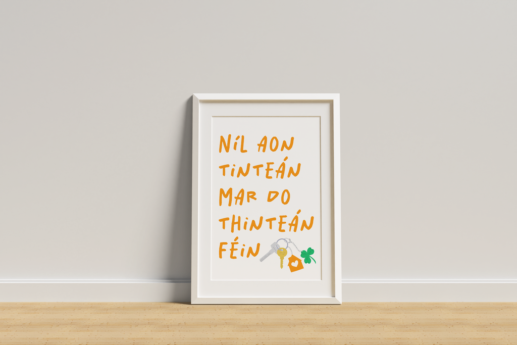 Níl Aon Tinteán Mar Do Thinteán Féin | There's No Place Like Home Print |  Irish Seanfhocail Print