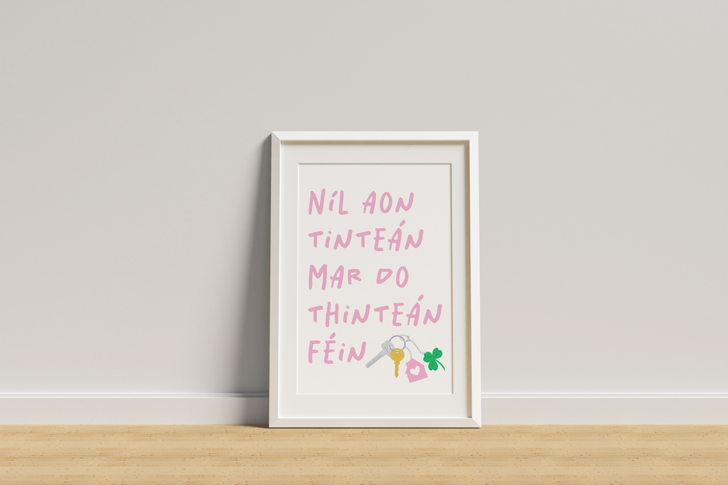 Níl Aon Tinteán Mar Do Thinteán Féin | There's No Place Like Home Print |  Irish Seanfhocail Print