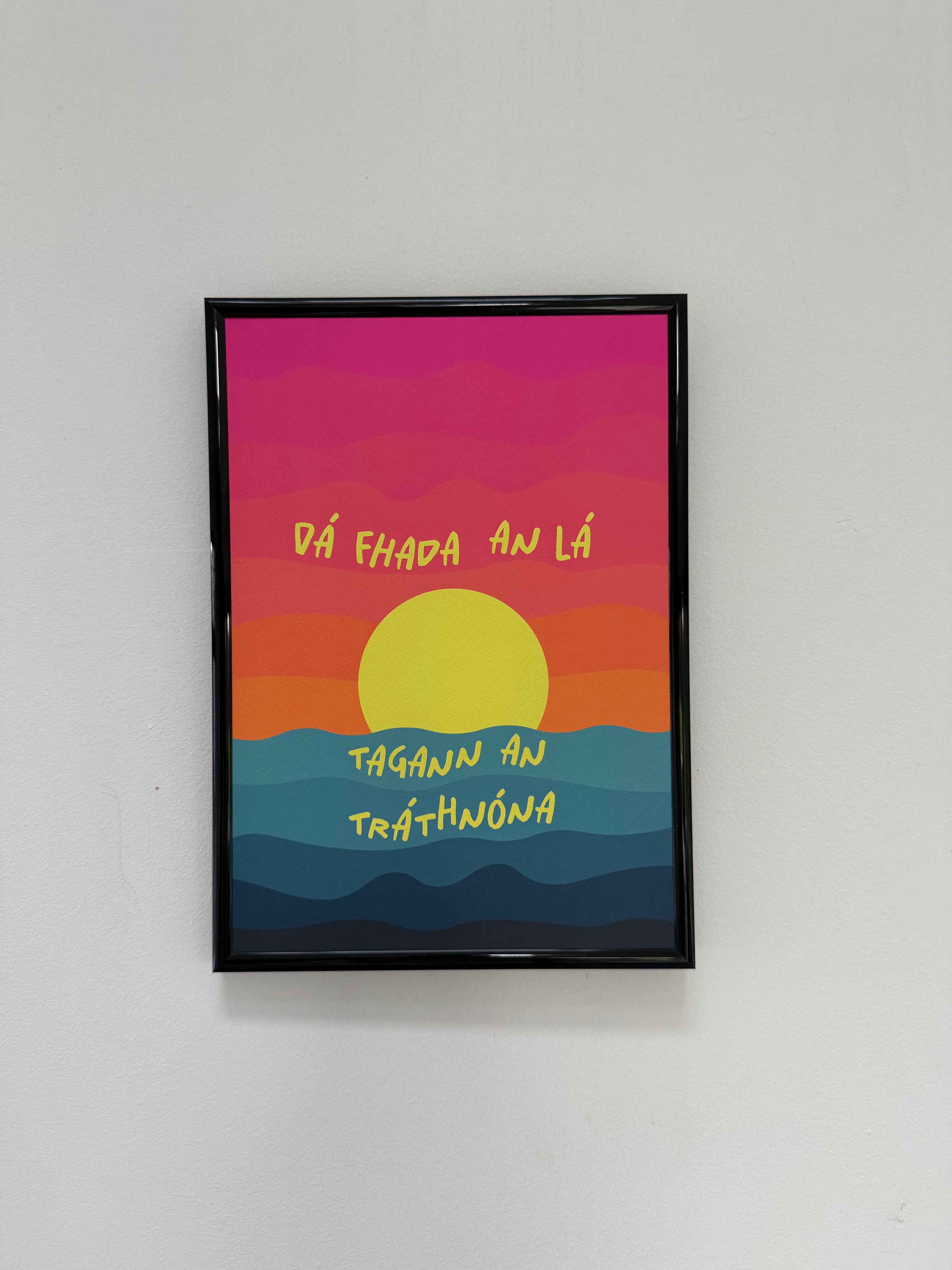 Dá Fhada An Lá Tagann An Tráthnóna | Irish Seanfhocail Print | Gaeilge Gift